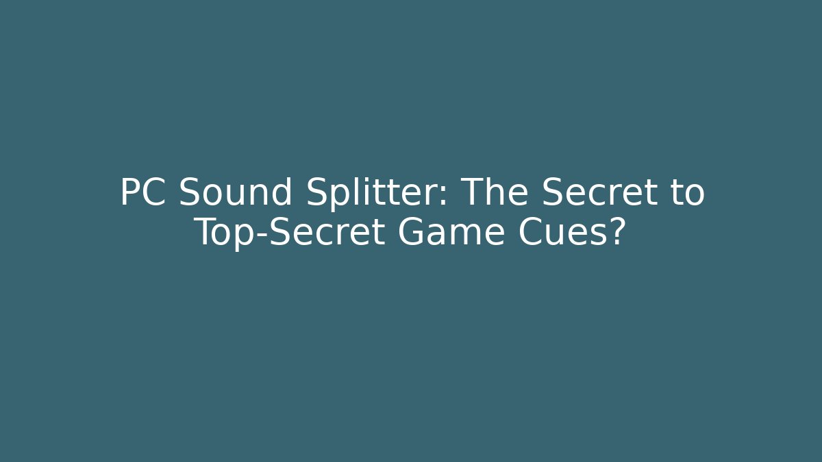 PC Sound Splitter: The Secret to Top-Secret Game Cues? - Critter Realm