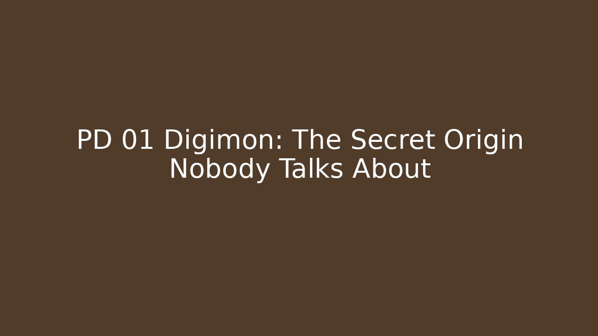 PD 01 Digimon: The Secret Origin Nobody Talks About