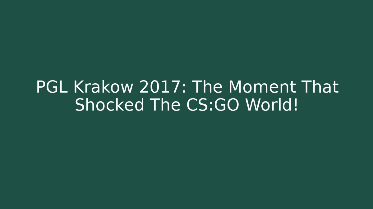 PGL Krakow 2017: The Moment That Shocked The CS:GO World!
