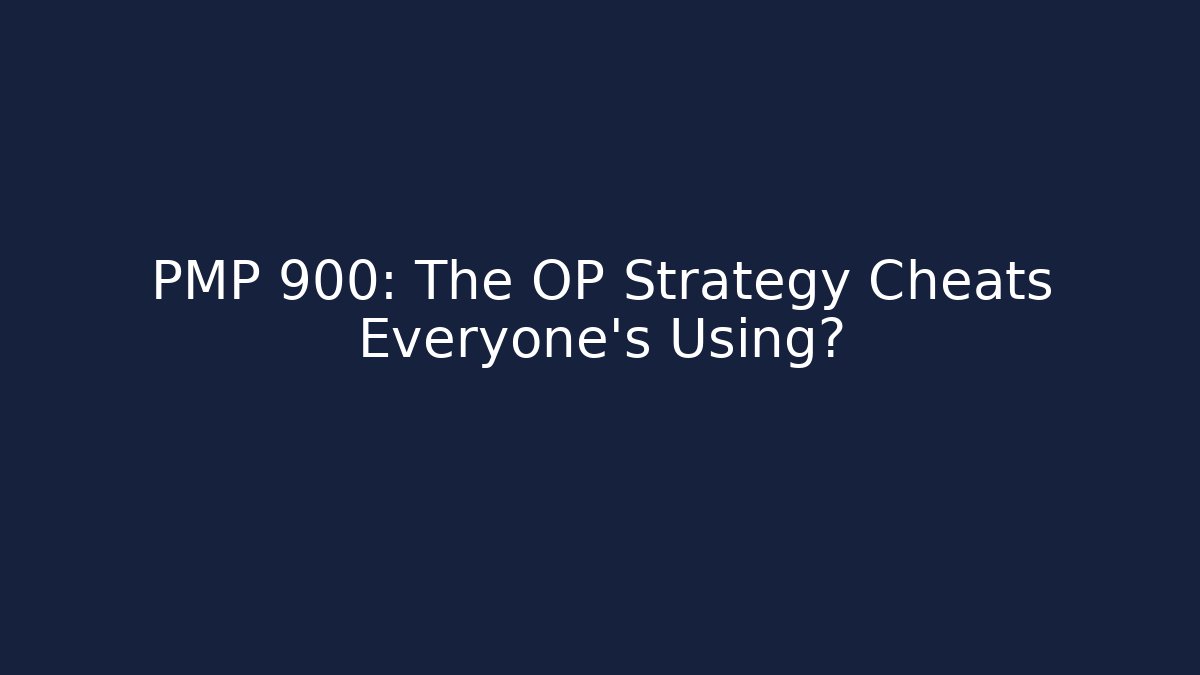 PMP 900: The OP Strategy Cheats Everyone’s Using?