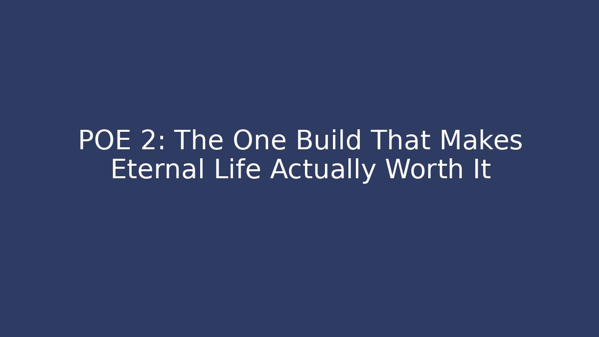 POE 2: The One Build That Makes Eternal Life Actually Worth It