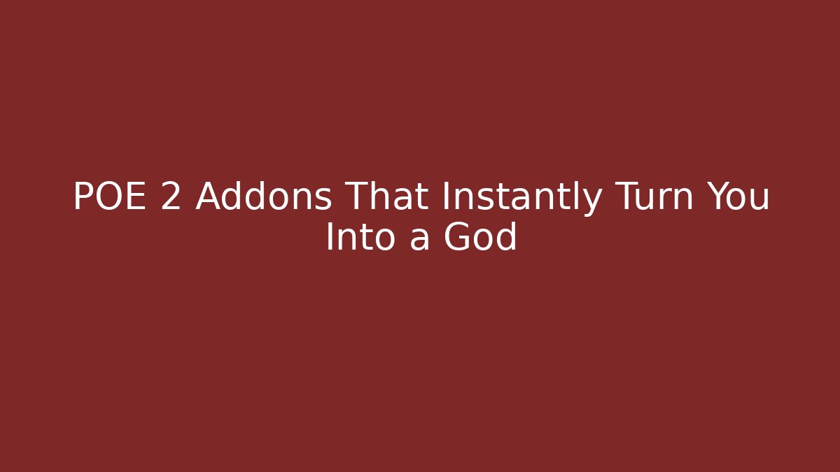 POE 2 Addons That Instantly Turn You Into a God