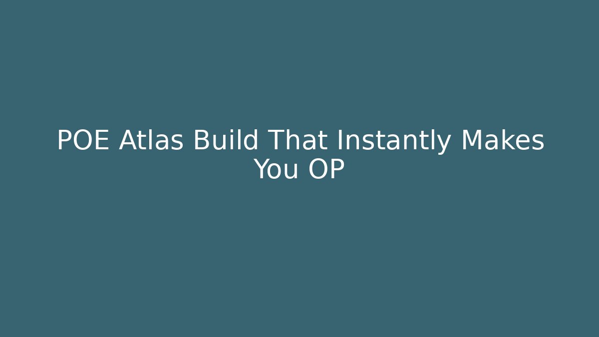 POE Atlas Build That Instantly Makes You OP
