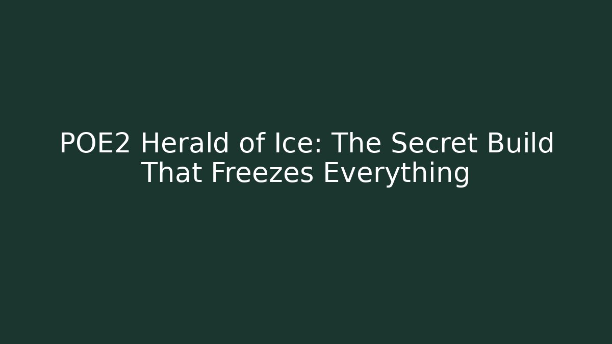 POE2 Herald of Ice: The Secret Build That Freezes Everything