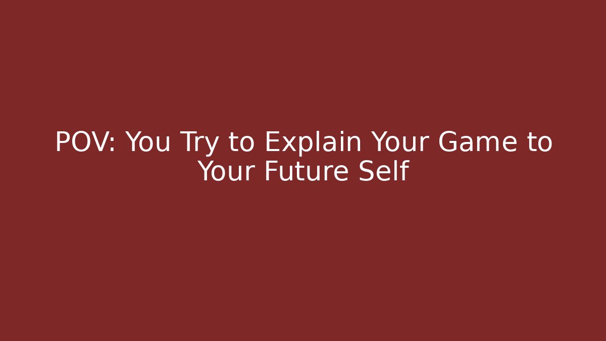 POV: You Try to Explain Your Game to Your Future Self - Critter Realm