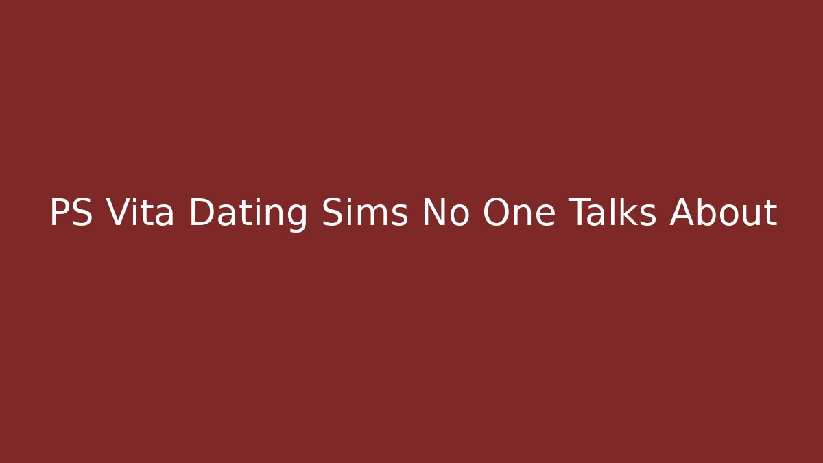 PS Vita Dating Sims No One Talks About
