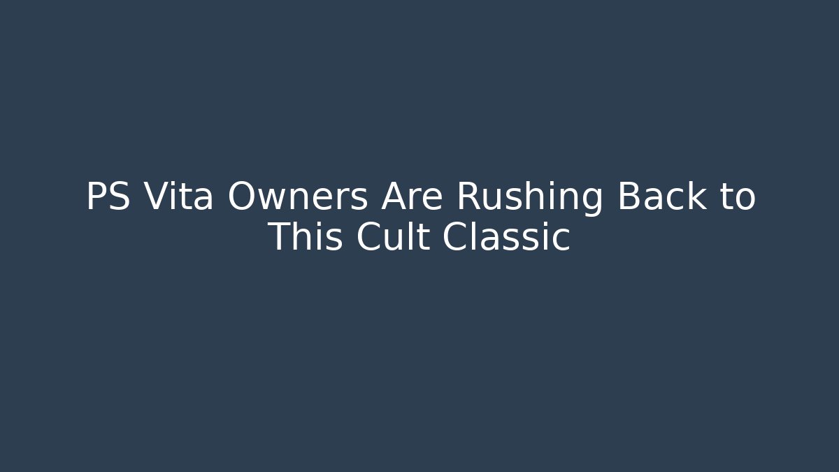 PS Vita Owners Are Rushing Back to This Cult Classic