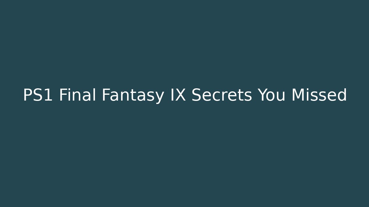 PS1 Final Fantasy IX Secrets You Missed