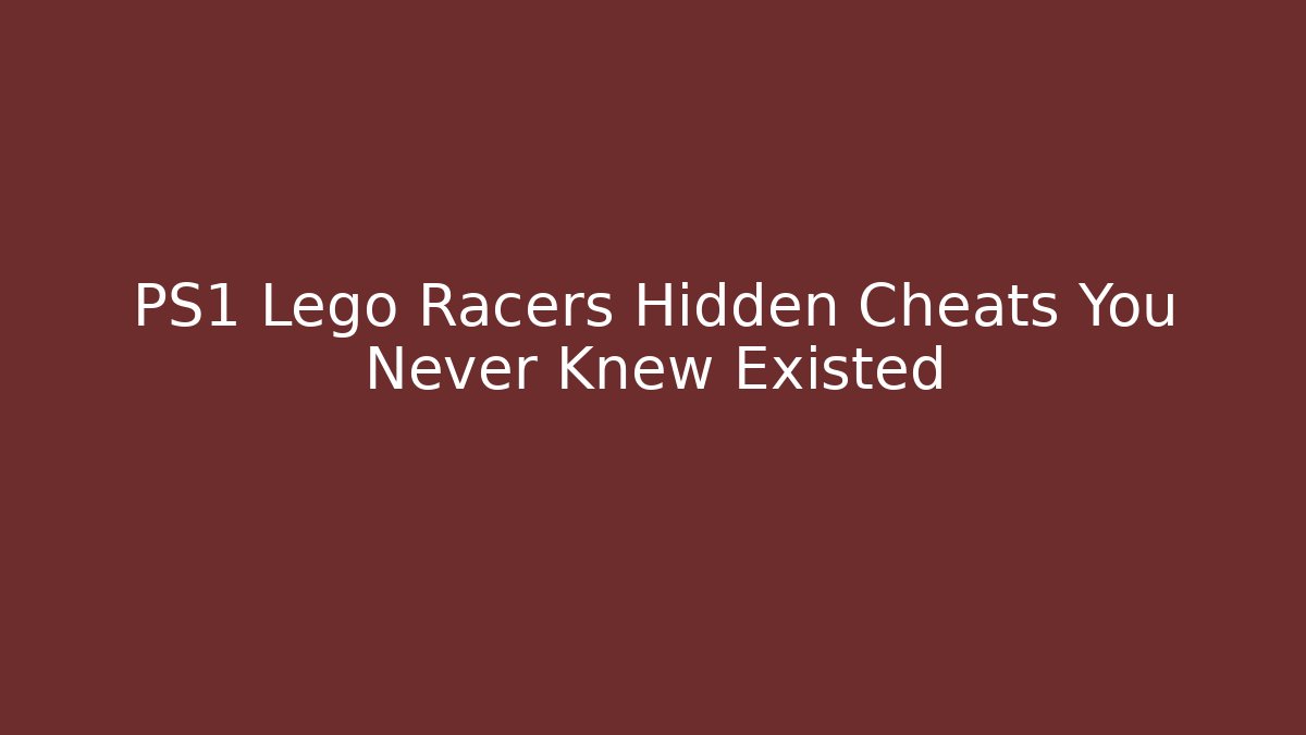 PS1 Lego Racers Hidden Cheats You Never Knew Existed