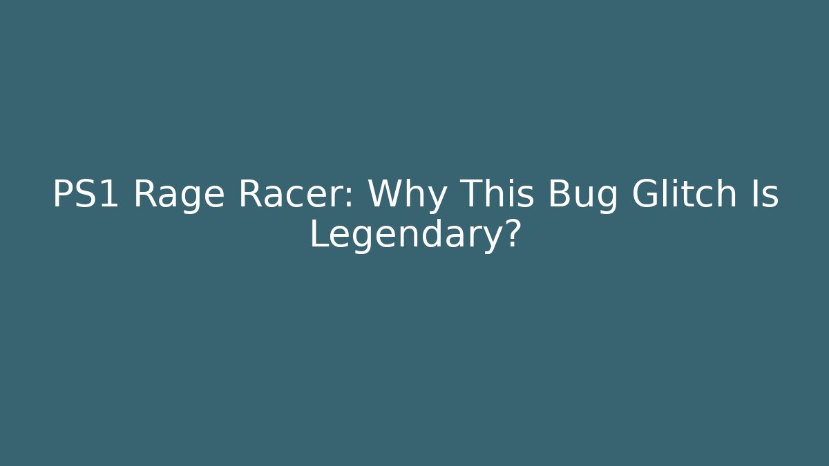 PS1 Rage Racer: Why This Bug Glitch Is Legendary? - Critter Realm