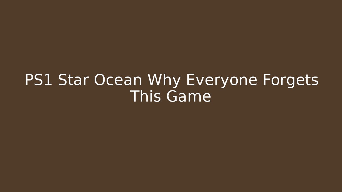 PS1 Star Ocean Why Everyone Forgets This Game