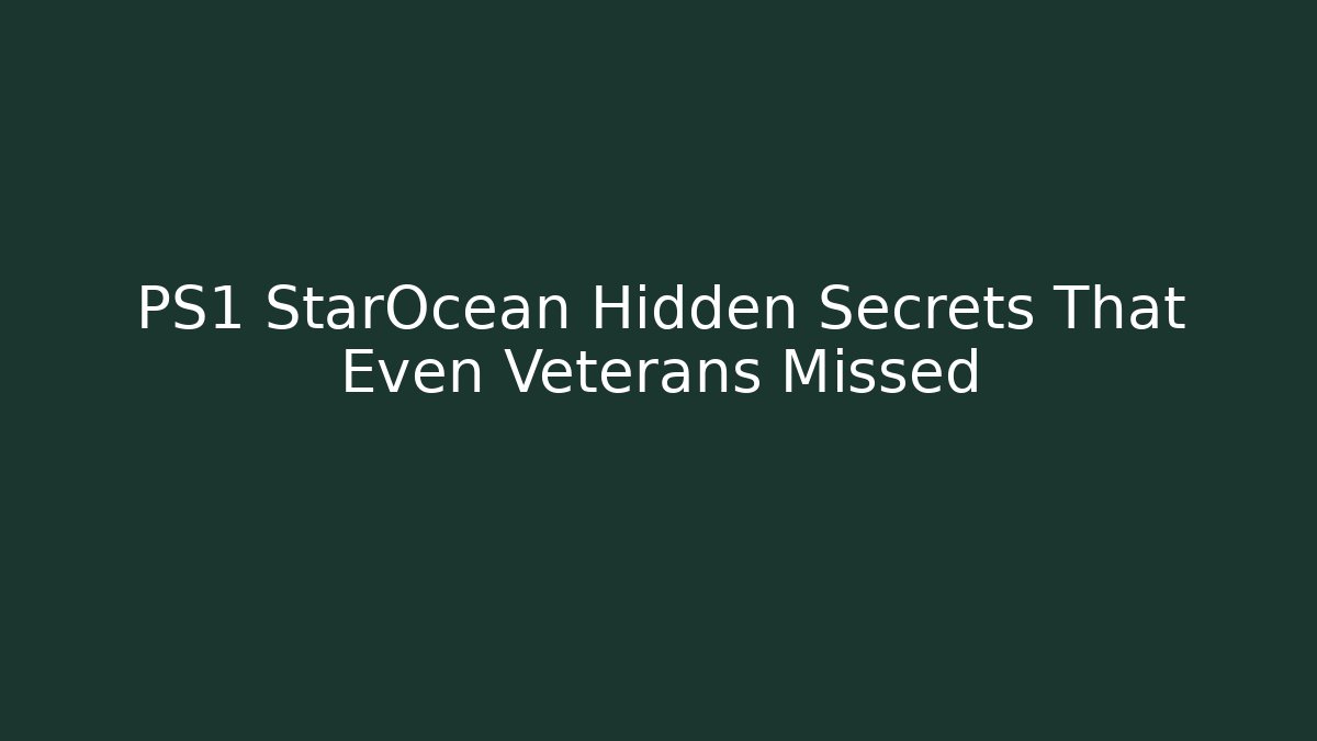 PS1 StarOcean Hidden Secrets That Even Veterans Missed - Critter Realm