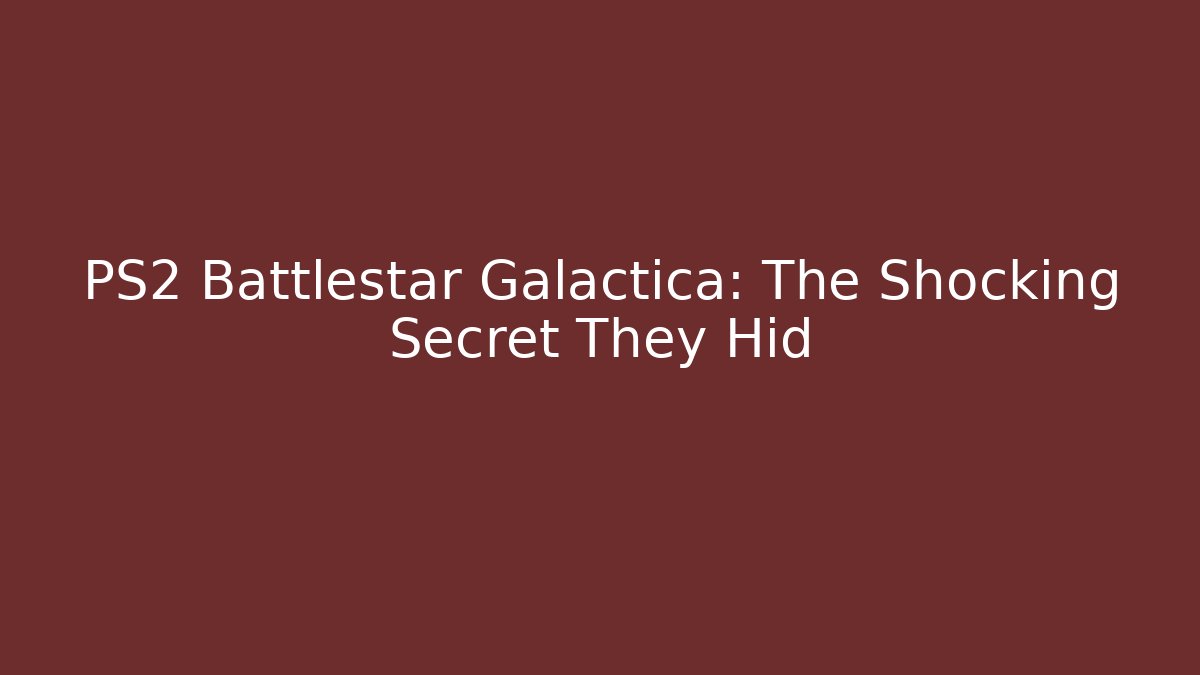 PS2 Battlestar Galactica: The Shocking Secret They Hid