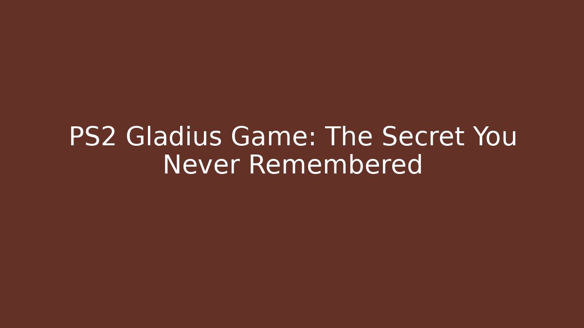 PS2 Gladius Game: The Secret You Never Remembered - Critter Realm