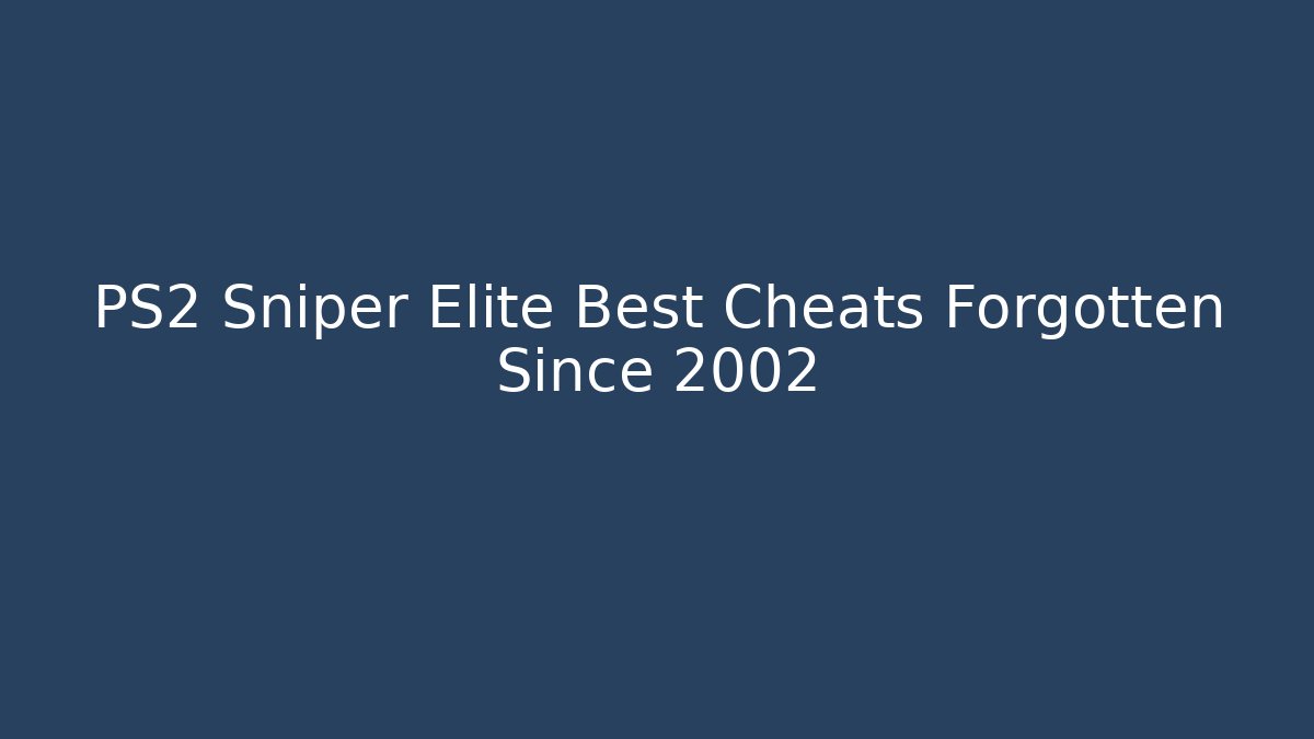 PS2 Sniper Elite Best Cheats Forgotten Since 2002