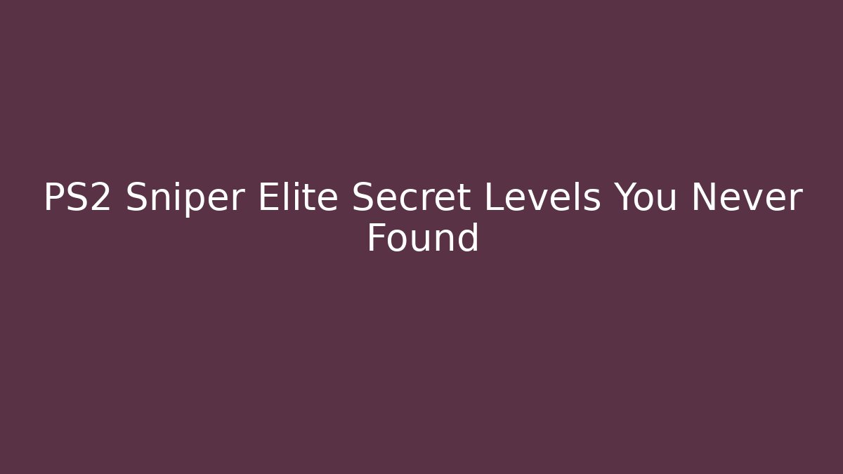 PS2 Sniper Elite Secret Levels You Never Found
