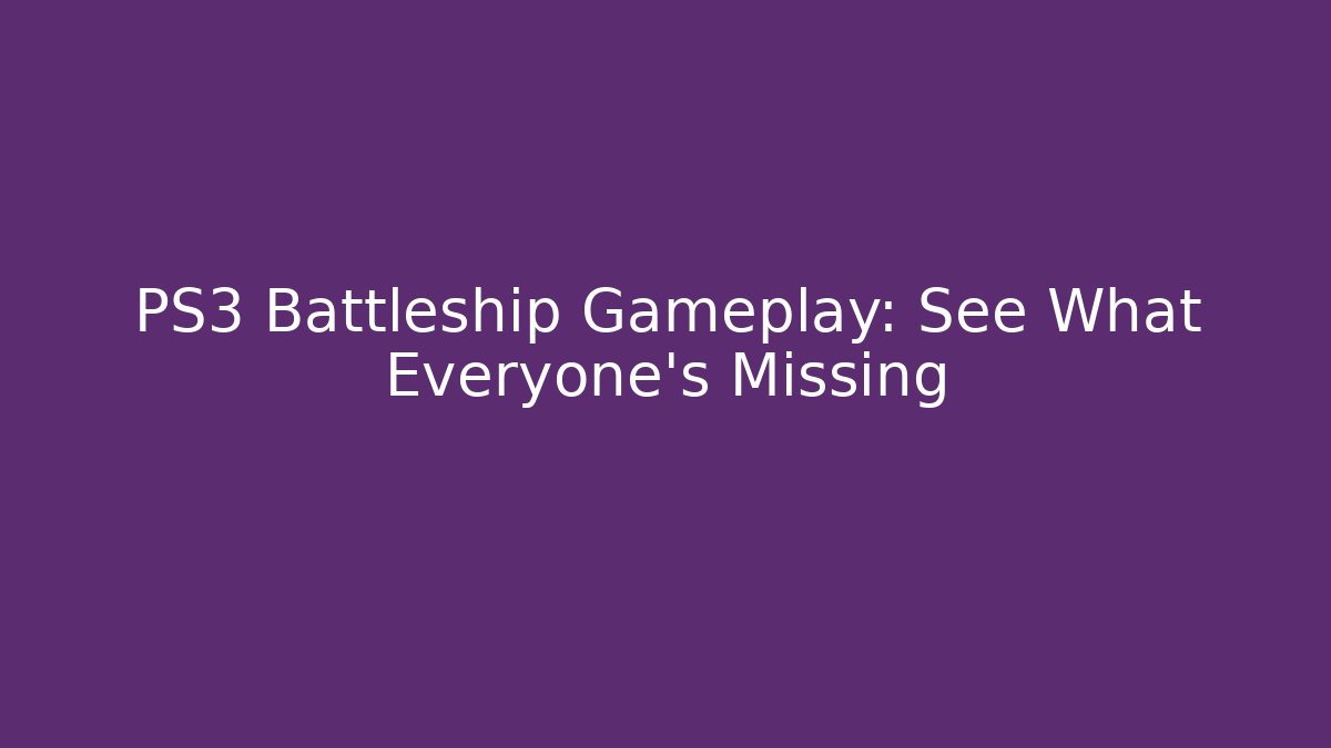 PS3 Battleship Gameplay: See What Everyone's Missing - Critter Realm