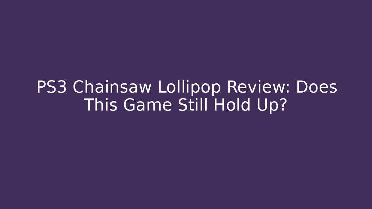 PS3 Chainsaw Lollipop Review: Does This Game Still Hold Up?