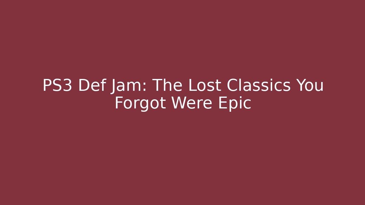 PS3 Def Jam: The Lost Classics You Forgot Were Epic - Critter Realm