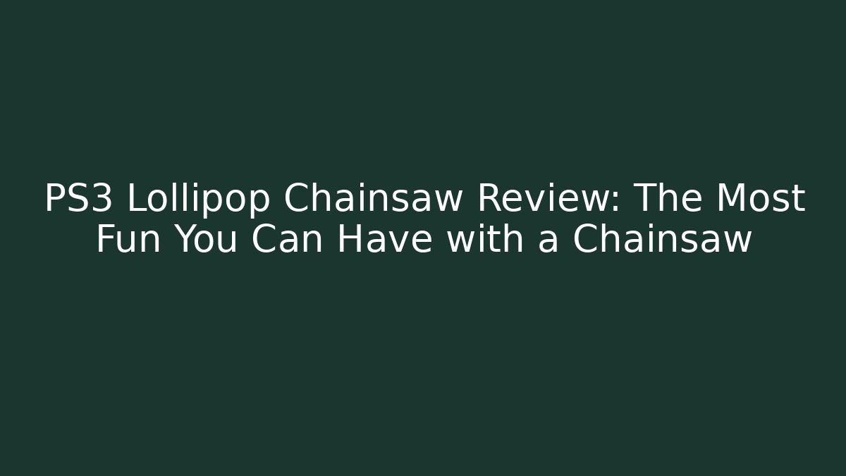 PS3 Lollipop Chainsaw Review: The Most Fun You Can Have with a Chainsaw