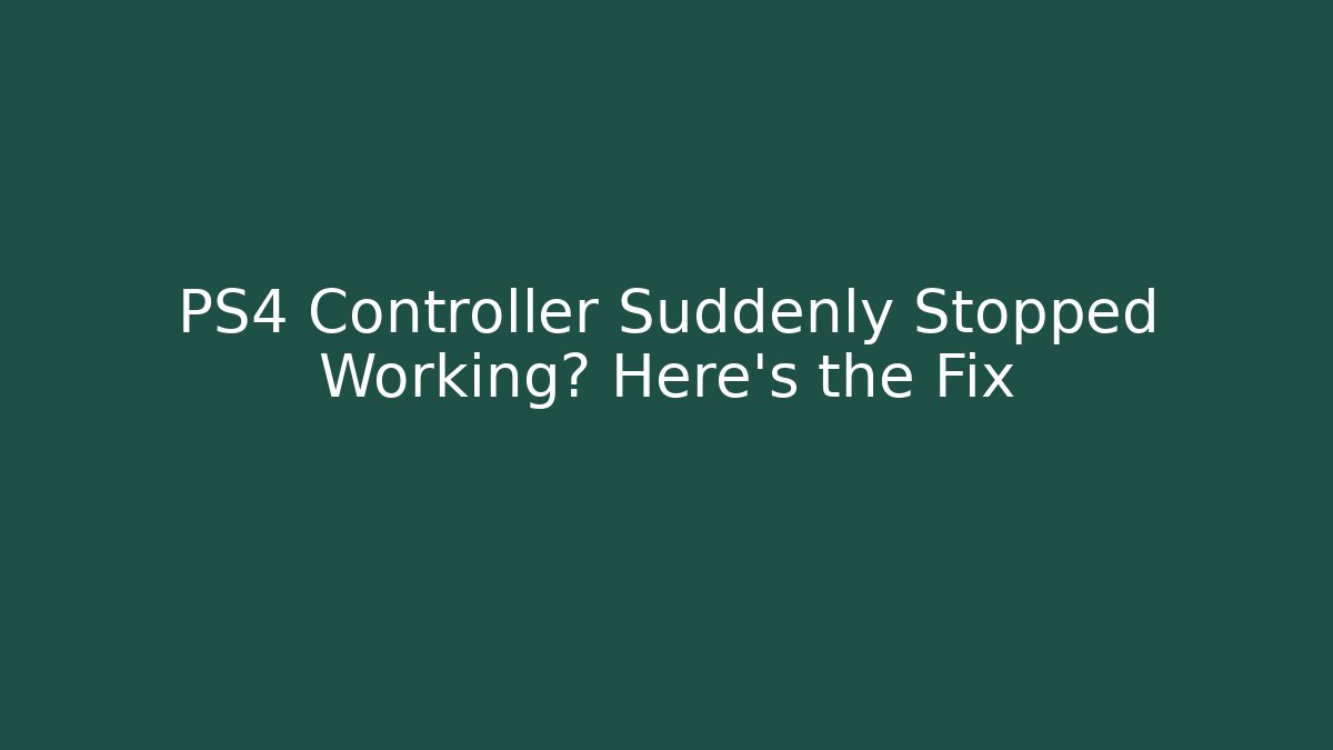 PS4 Controller Suddenly Stopped Working? Here's the Fix