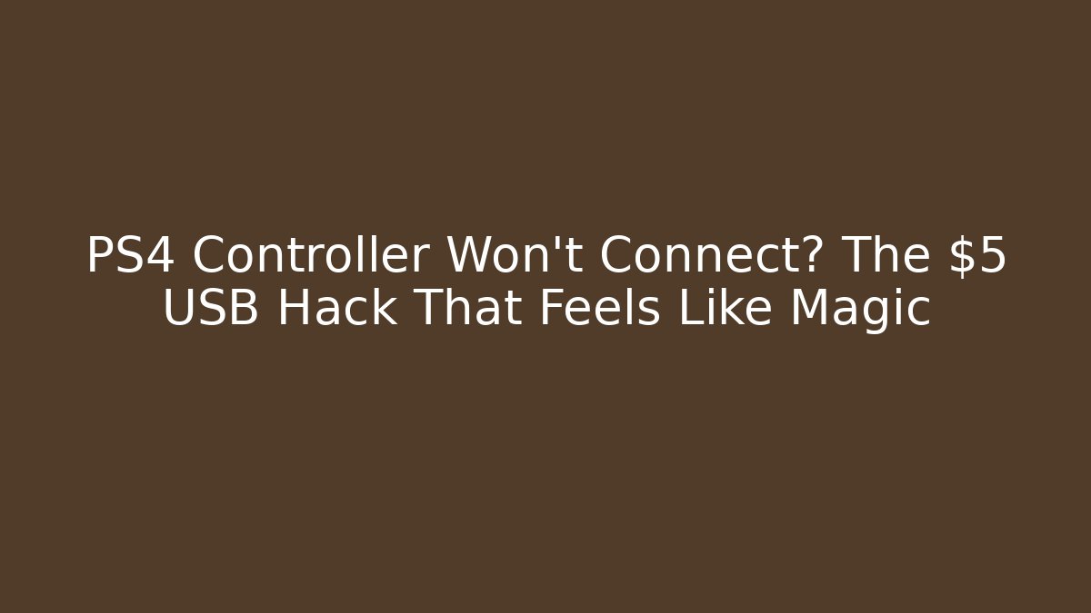 PS4 Controller Won't Connect? The $5 USB Hack That Feels Like Magic