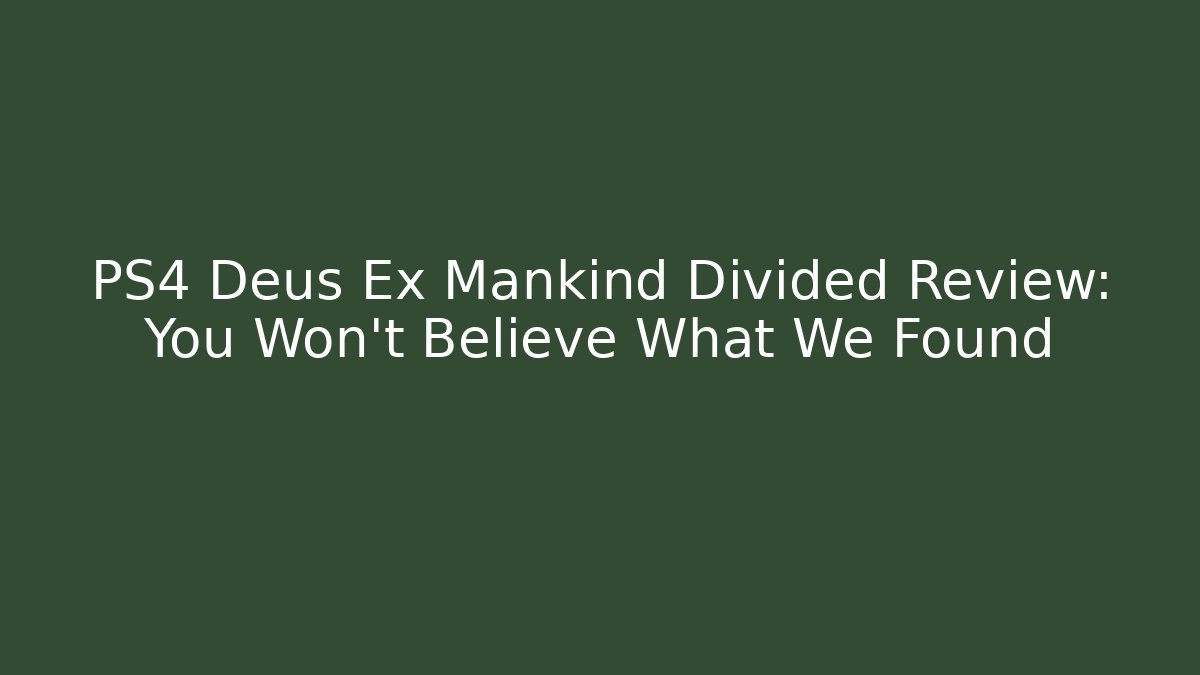 PS4 Deus Ex Mankind Divided Review: You Won't Believe What We Found - Critter Realm