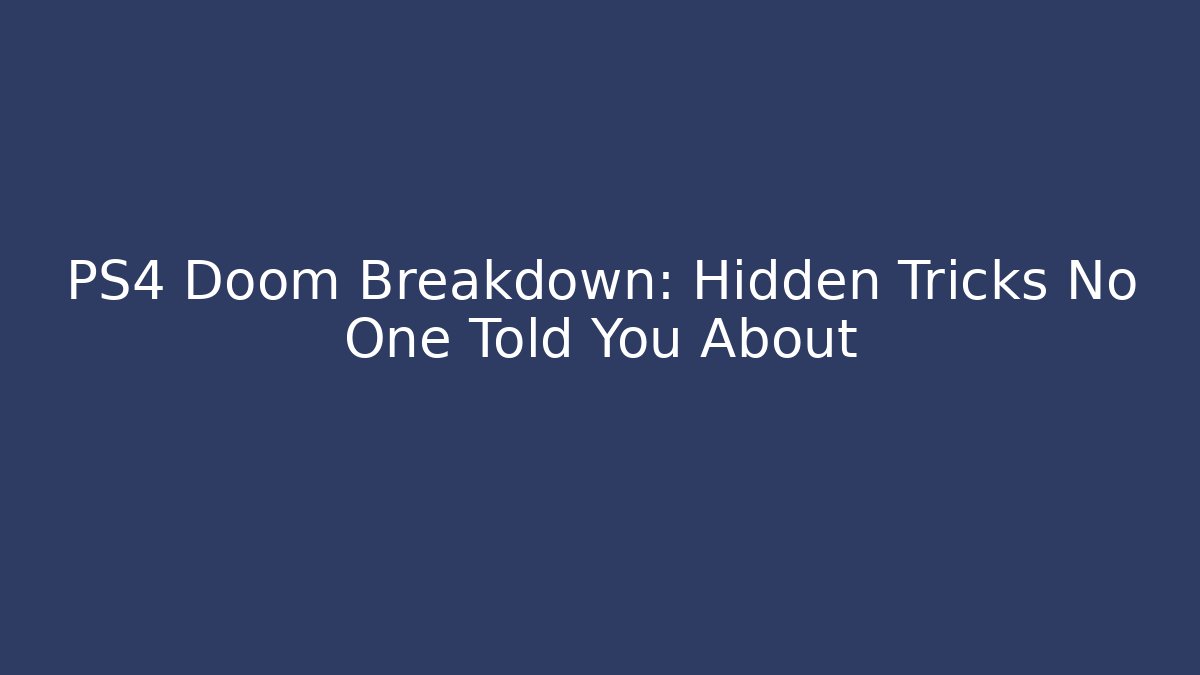 PS4 Doom Breakdown: Hidden Tricks No One Told You About - Critter Realm