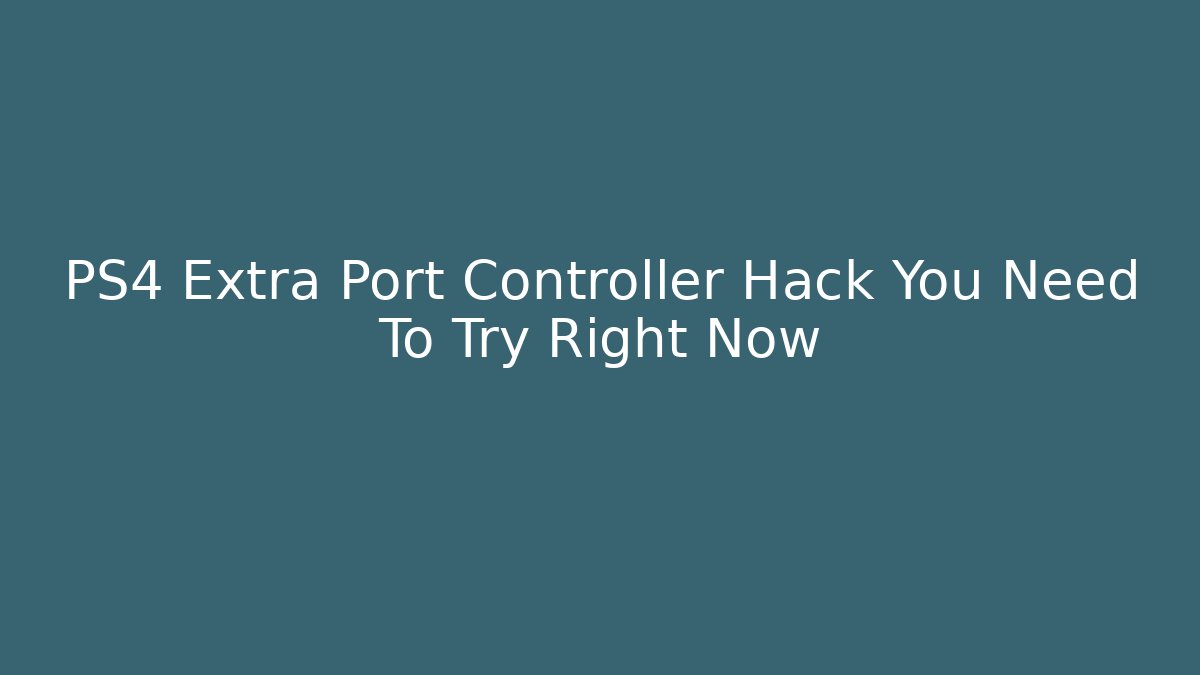 PS4 Extra Port Controller Hack You Need To Try Right Now - Critter Realm