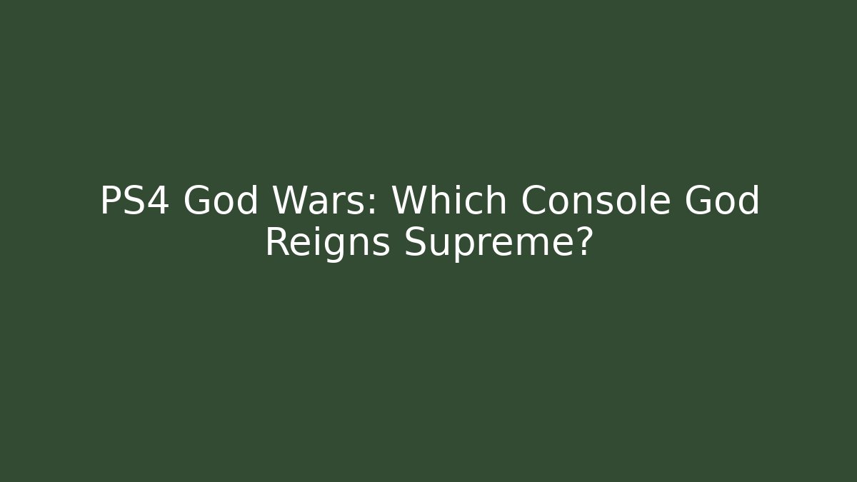 PS4 God Wars: Which Console God Reigns Supreme? - Critter Realm