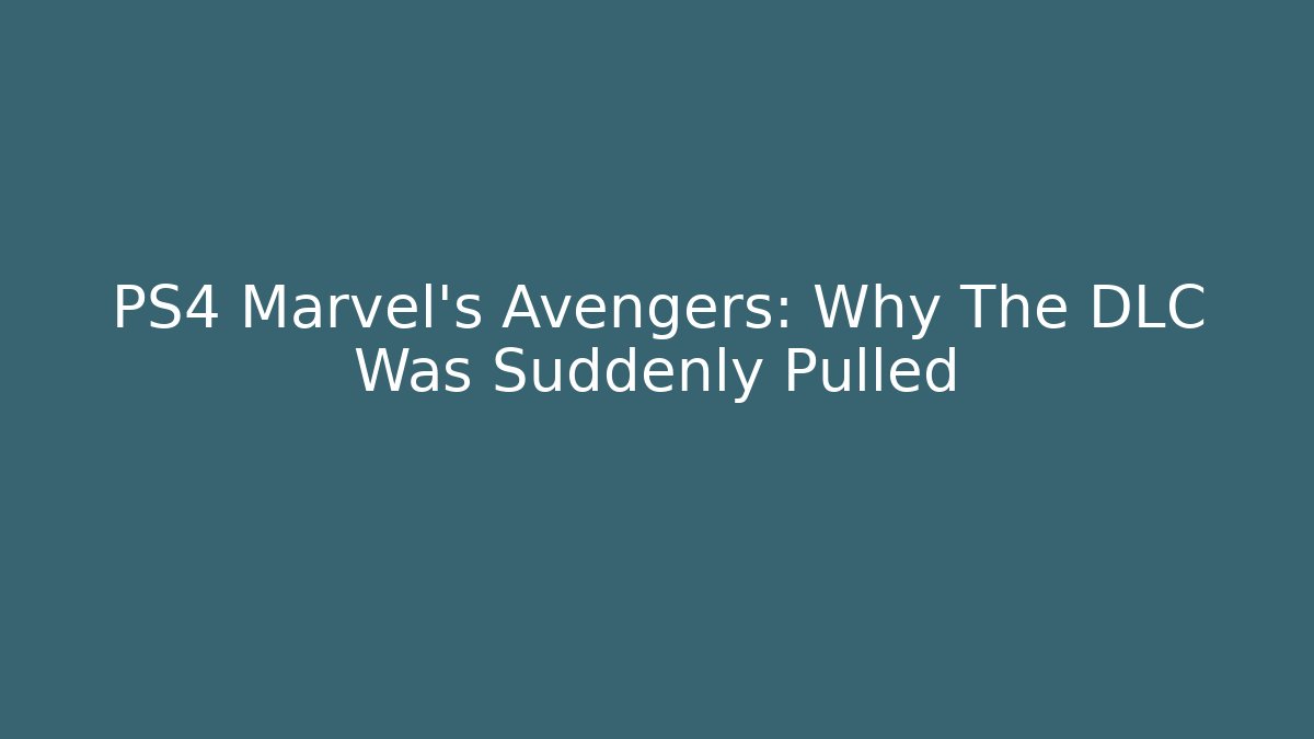 PS4 Marvel's Avengers: Why The DLC Was Suddenly Pulled