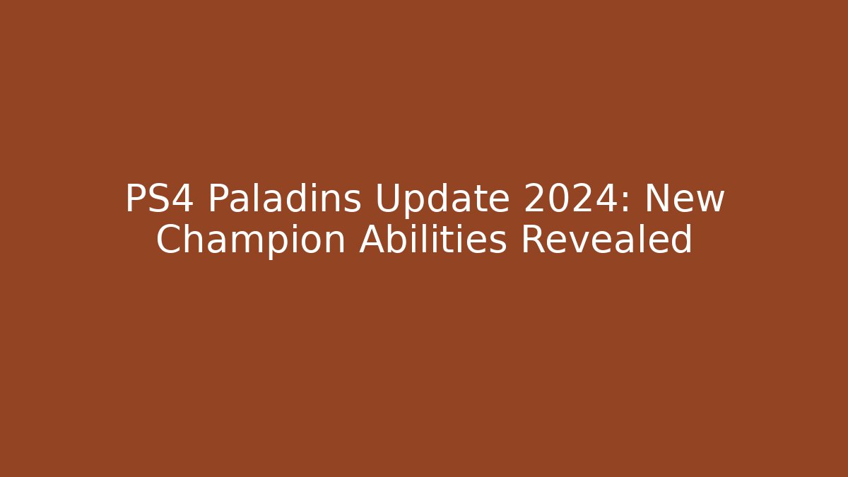 PS4 Paladins Update 2024: New Champion Abilities Revealed