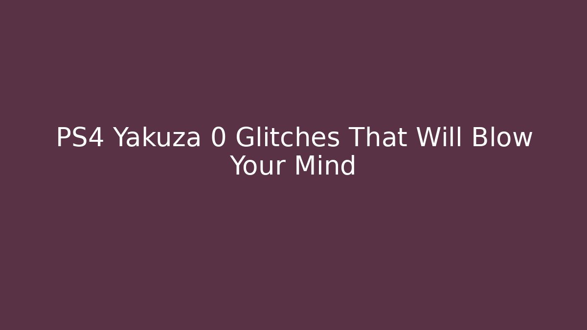 PS4 Yakuza 0 Glitches That Will Blow Your Mind