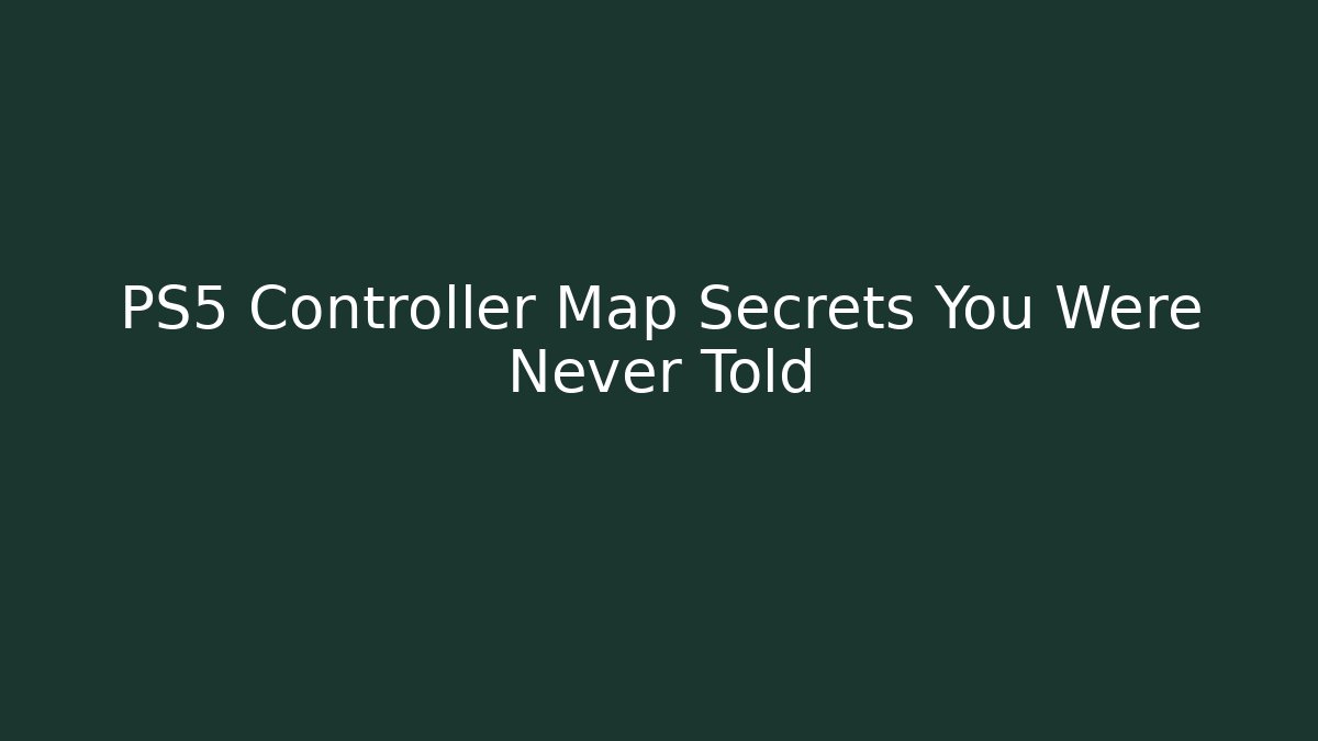 PS5 Controller Map Secrets You Were Never Told