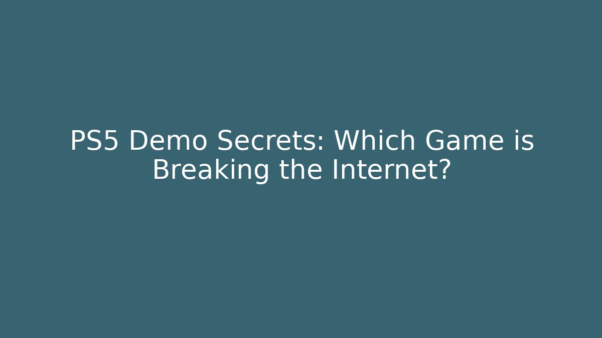 PS5 Demo Secrets: Which Game is Breaking the Internet? - Critter Realm