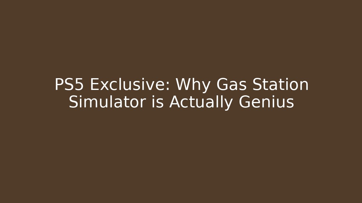 PS5 Exclusive: Why Gas Station Simulator is Actually Genius - Critter Realm