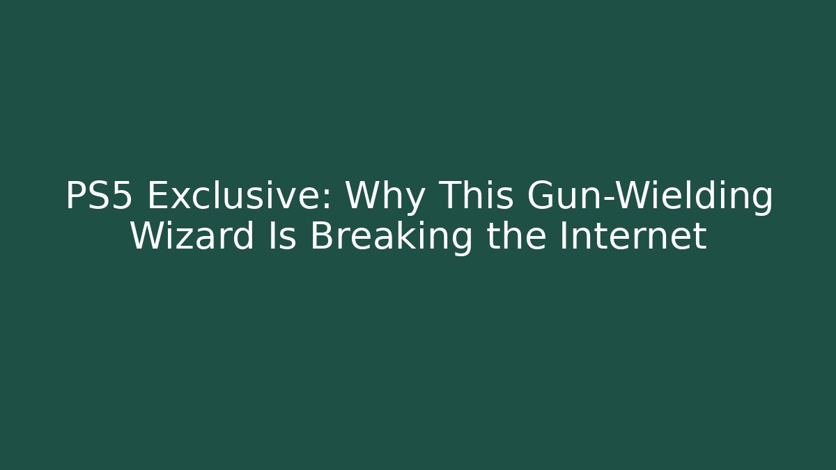 PS5 Exclusive: Why This Gun-Wielding Wizard Is Breaking the Internet