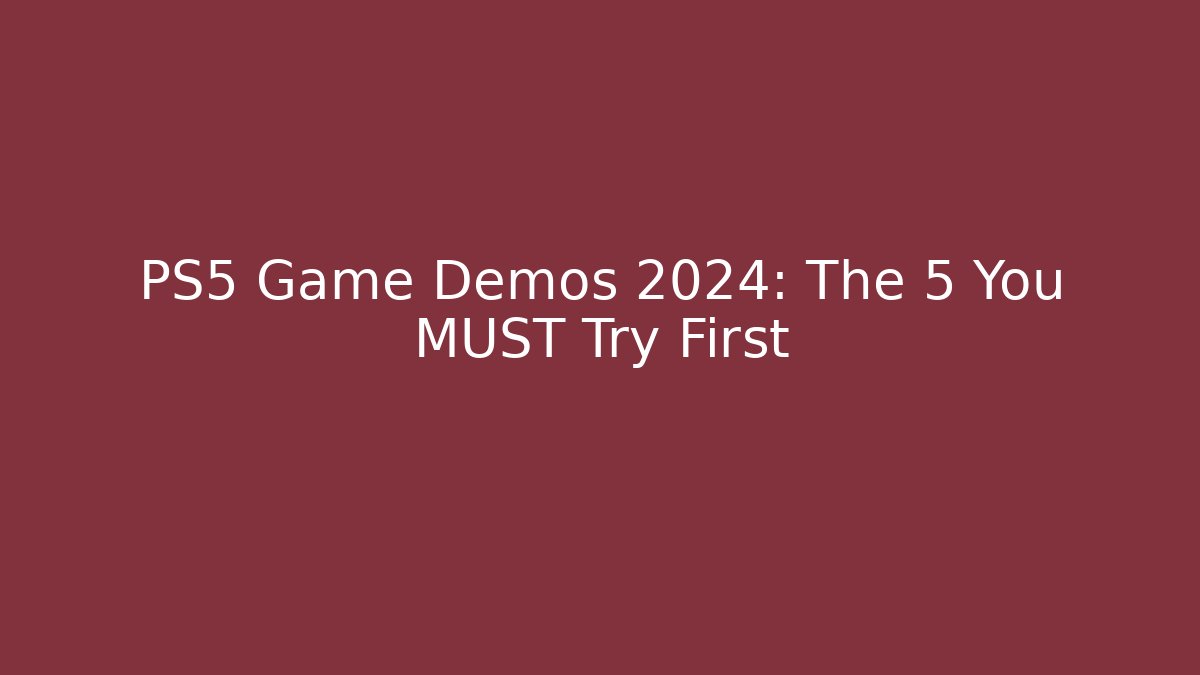 PS5 Game Demos 2024: The 5 You MUST Try First