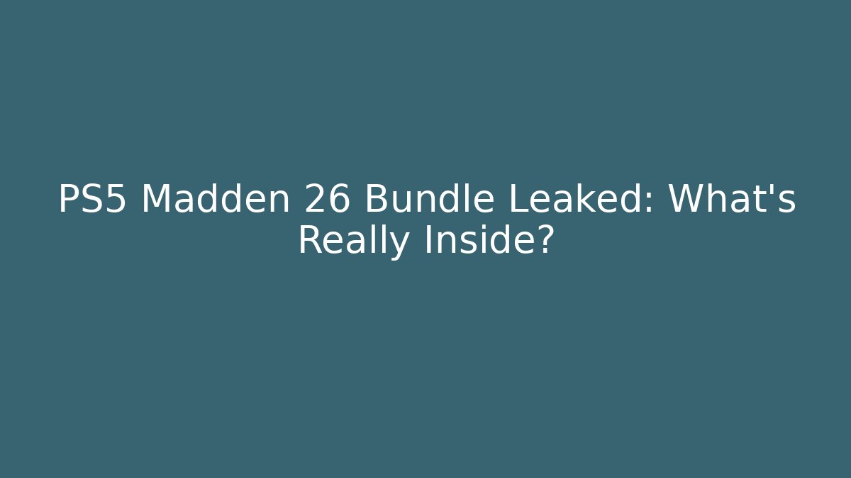 PS5 Madden 26 Bundle Leaked: What's Really Inside?