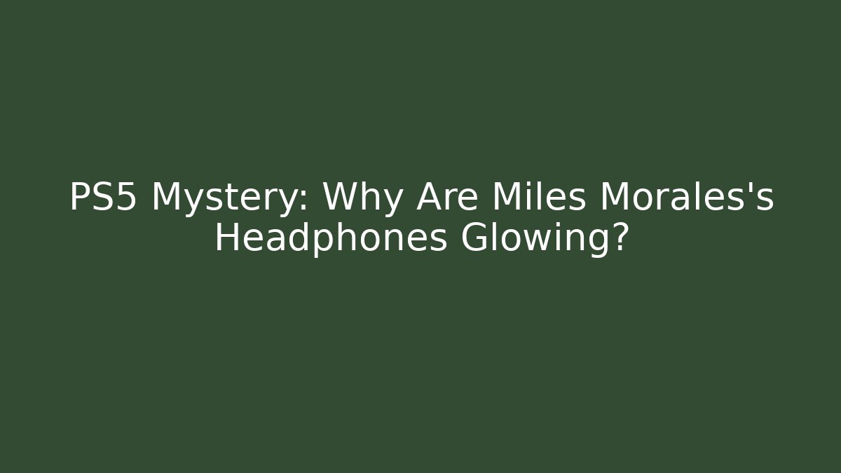 PS5 Mystery: Why Are Miles Morales's Headphones Glowing?