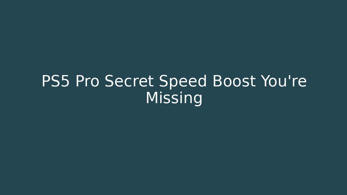 PS5 Pro Secret Speed Boost You’re Missing