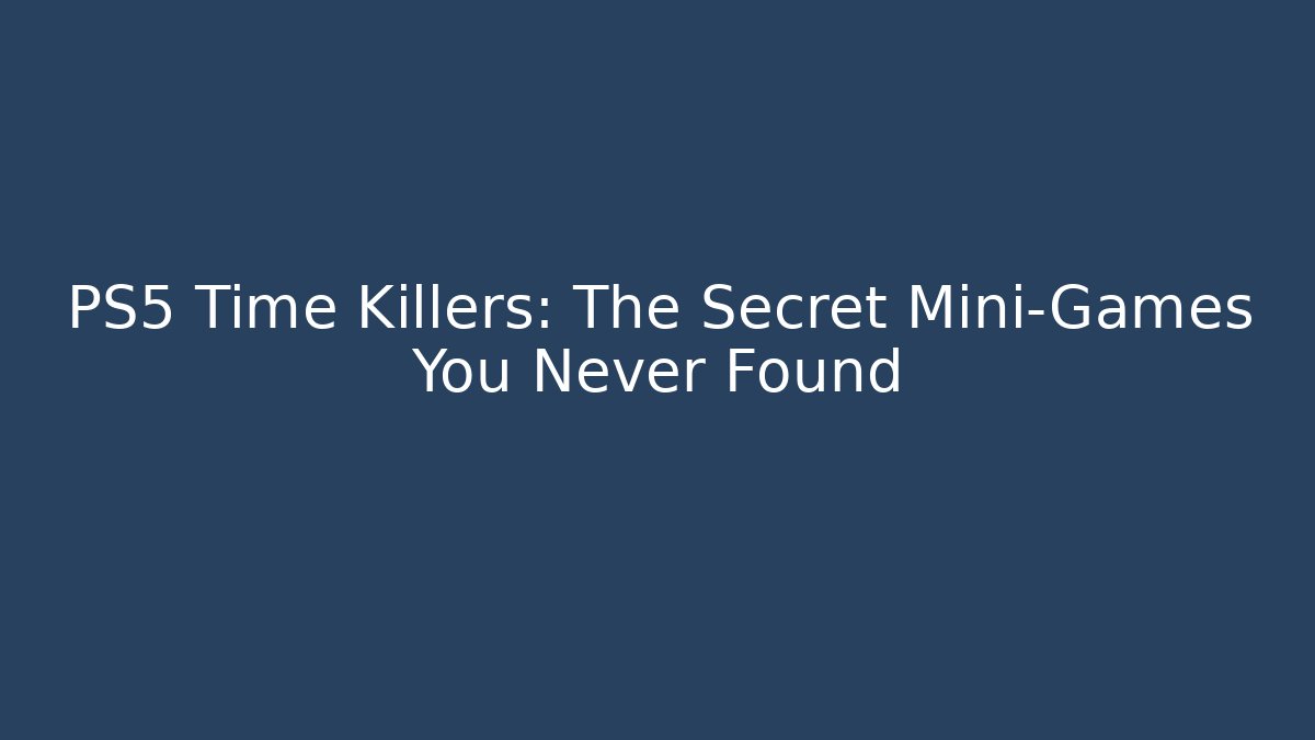 PS5 Time Killers: The Secret Mini-Games You Never Found - Critter Realm