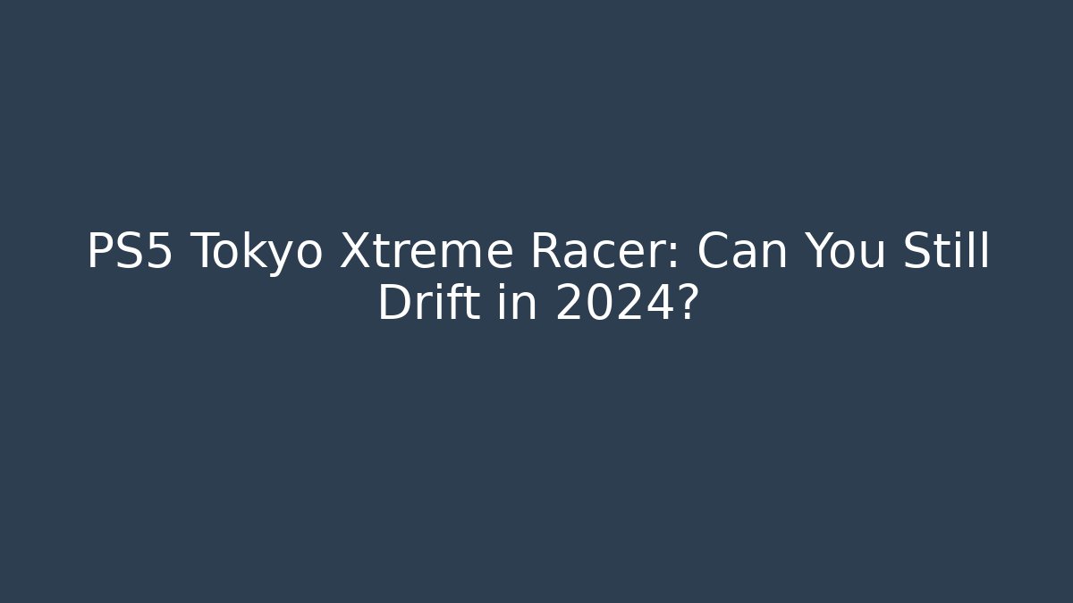 PS5 Tokyo Xtreme Racer: Can You Still Drift in 2024?