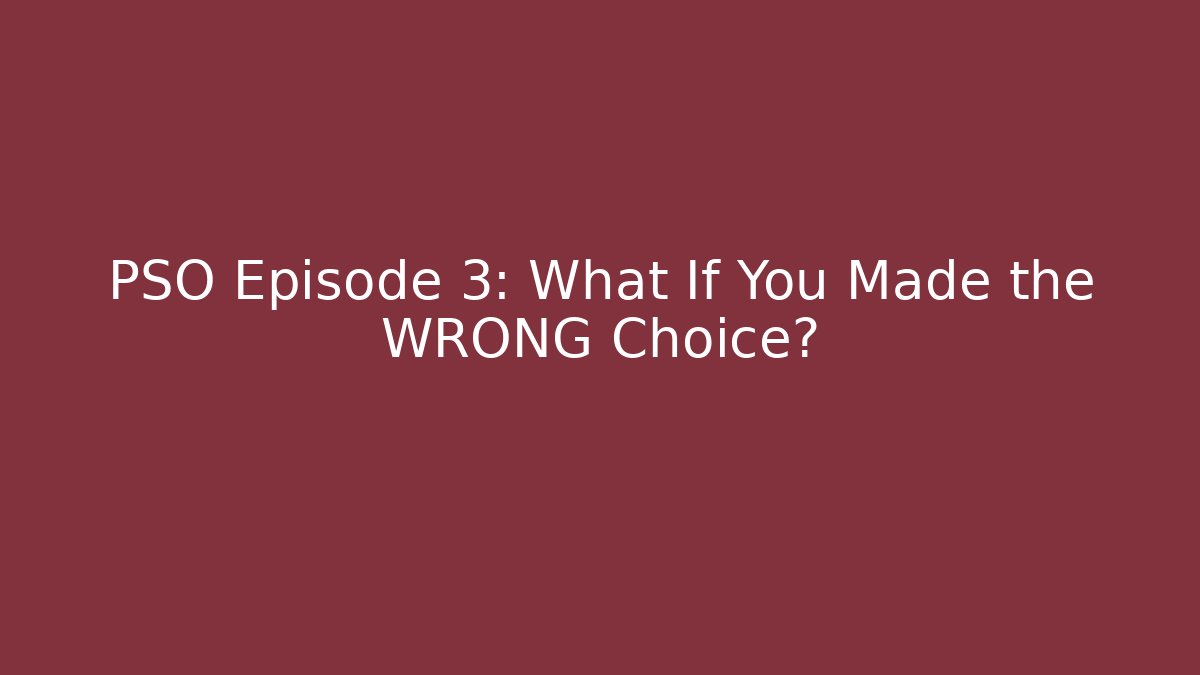 PSO Episode 3: What If You Made the WRONG Choice? - Critter Realm
