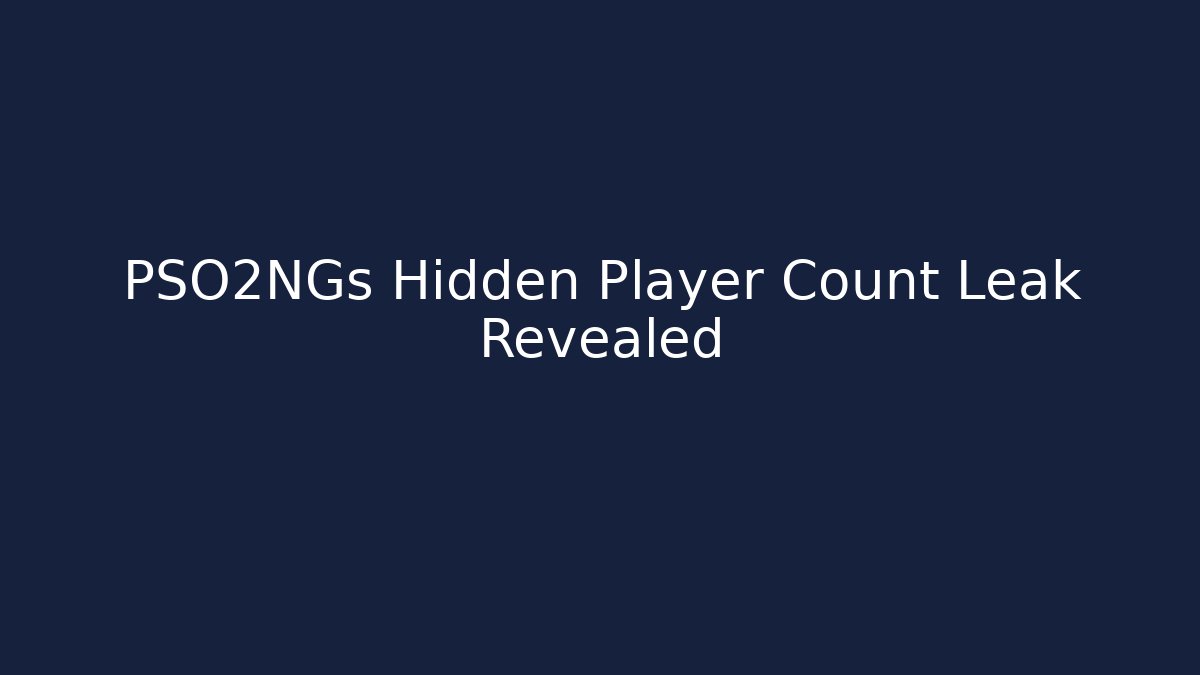 PSO2NGs Hidden Player Count Leak Revealed