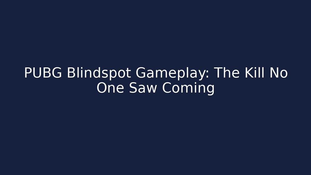 PUBG Blindspot Gameplay: The Kill No One Saw Coming
