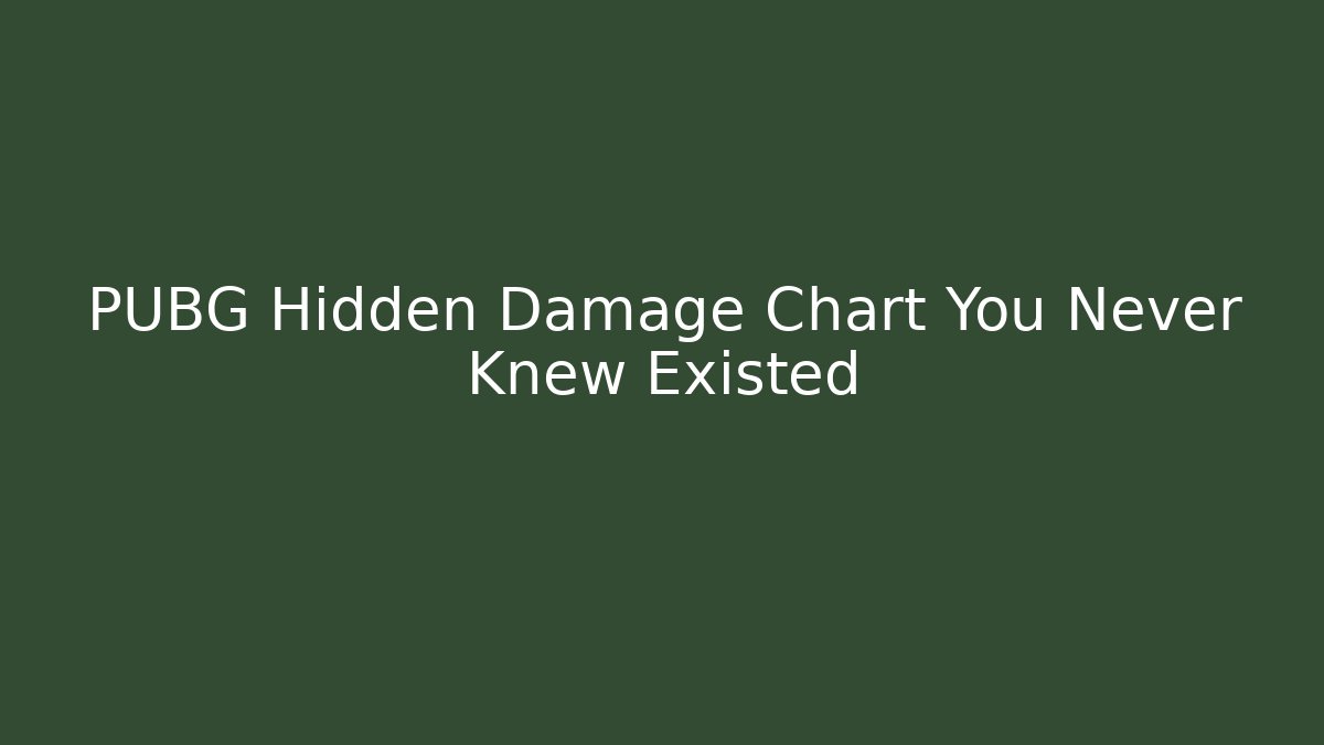 PUBG Hidden Damage Chart You Never Knew Existed