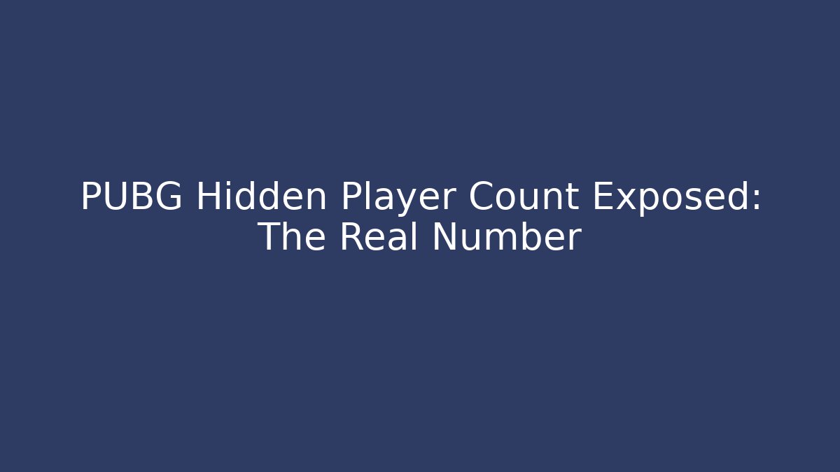 PUBG Hidden Player Count Exposed: The Real Number