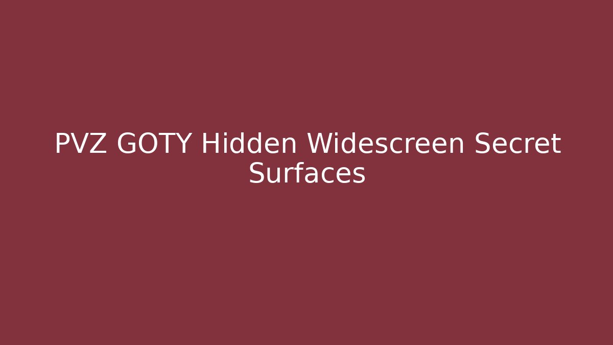 PVZ GOTY Hidden Widescreen Secret Surfaces