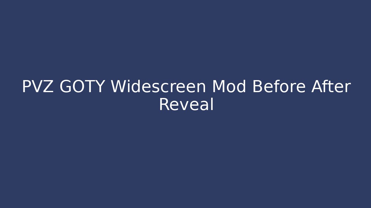 PVZ GOTY Widescreen Mod Before After Reveal